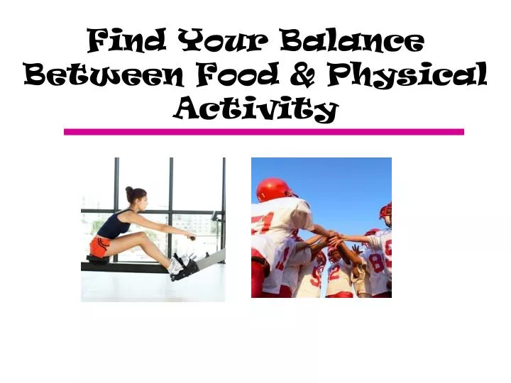 find your balance between food physical activity
