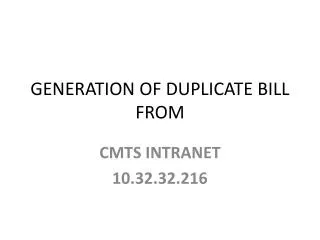 GENERATION OF DUPLICATE BILL FROM