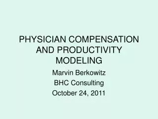 PHYSICIAN COMPENSATION AND PRODUCTIVITY MODELING