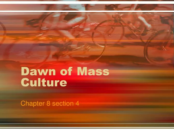 dawn of mass culture