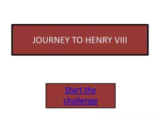 JOURNEY TO HENRY VIII