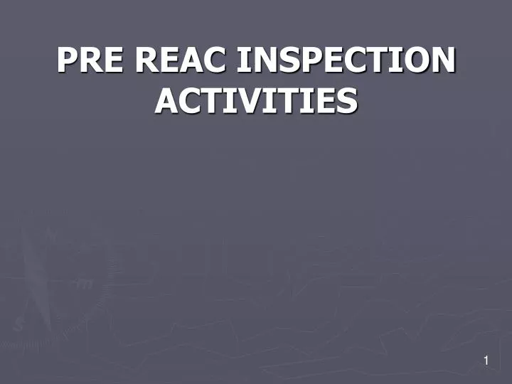 pre reac inspection activities