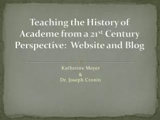 Teaching the History of Academe from a 21 st Century Perspective: Website and Blog