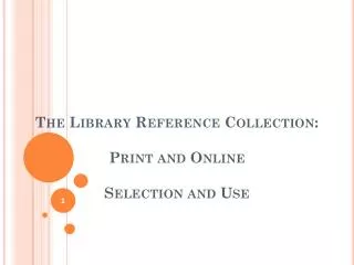 The Library Reference Collection: Print and Online Selection and Use