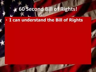 60 Second Bill of Rights!