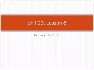 Unit 23, Lesson 8