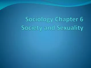 Sociology Chapter 6 Society and Sexuality