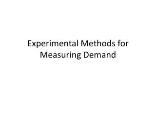 Experimental Methods for Measuring Demand