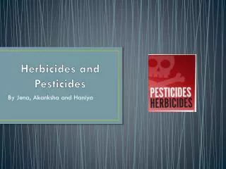 Herbicides and Pesticides