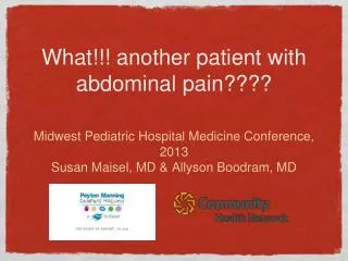 What!!! another patient with abdominal pain????