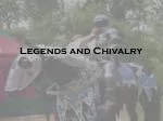 Legends and Chivalry - slide 1