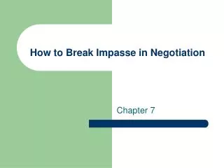 How to Break Impasse in Negotiation