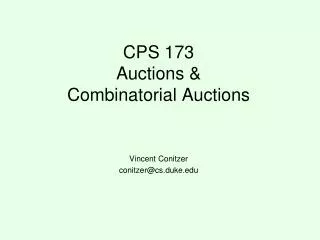 CPS 173 Auctions &amp; Combinatorial Auctions