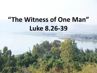 the witness of one man luke 8 26 39