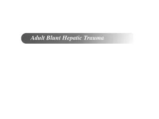 Adult Blunt Hepatic Trauma