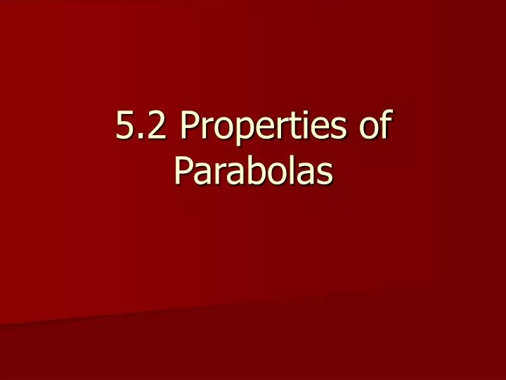 5 2 properties of parabolas