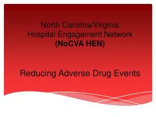 North Carolina/Virginia Hospital Engagement Network (NoCVA HEN) Reducing Adverse Drug Events