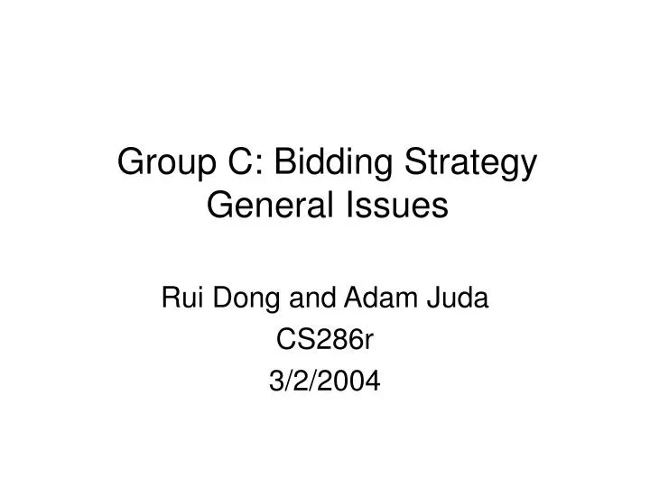 group c bidding strategy general issues