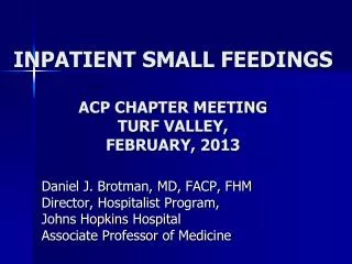 INPATIENT SMALL FEEDINGS ACP CHAPTER MEETING TURF VALLEY, FEBRUARY, 2013