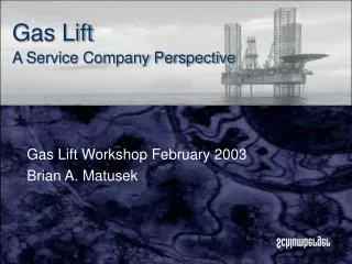 Gas Lift A Service Company Perspective