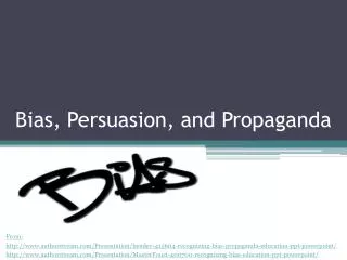 Bias, Persuasion, and Propaganda