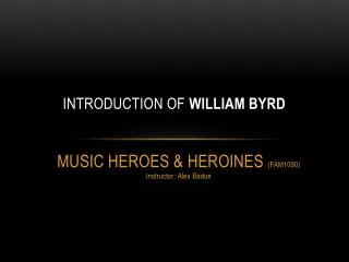 Introduction of William Byrd