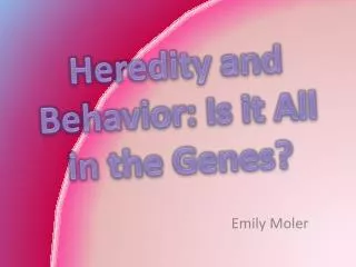 Heredity and Behavior: Is it All in the Genes?