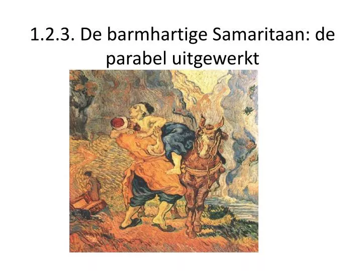 1 2 3 de barmhartige samaritaan de parabel uitgewerkt