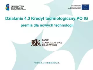 Działanie 4.3 Kredyt technologiczny PO IG premia dla nowych technologii