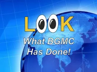 What BGMC Has Done!