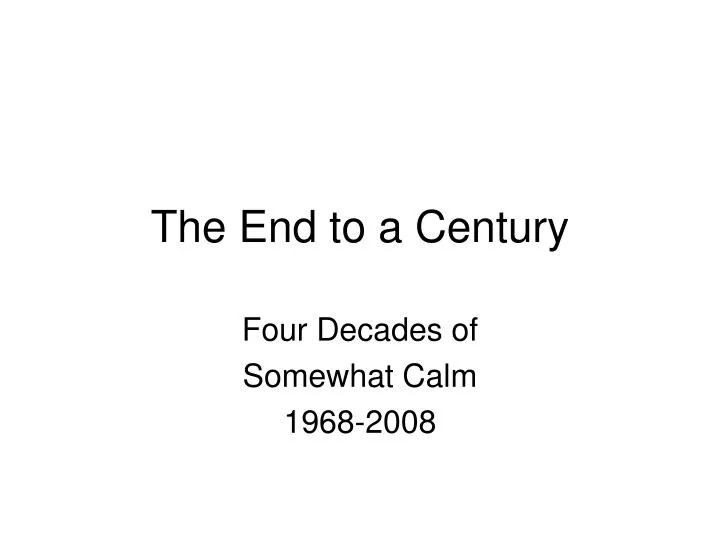 the end to a century