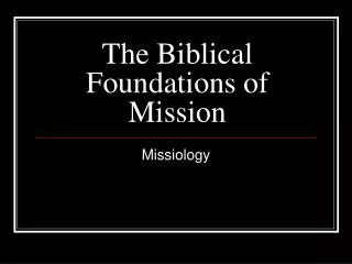 The Biblical Foundations of Mission