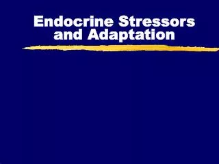 Endocrine Stressors and Adaptation