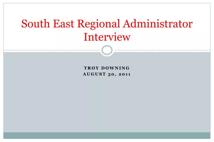 south east regional administrator interview