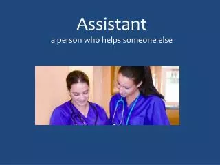 assistant a person who helps someone else