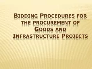 Bidding Procedures for the procurement of Goods and Infrastructure Projects