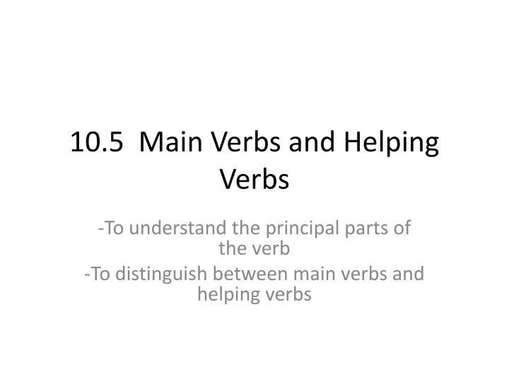 10 5 main verbs and helping verbs