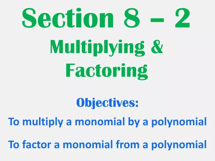 section 8 2 multiplying factoring