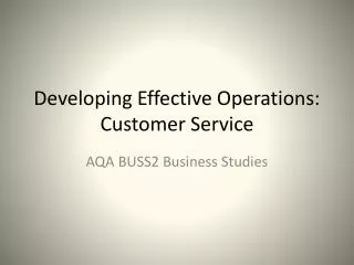 Developing Effective Operations: Customer Service