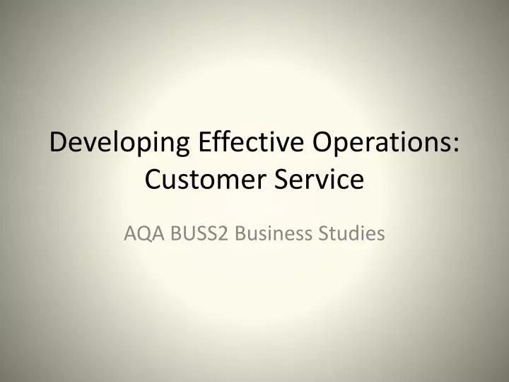 developing effective operations customer service