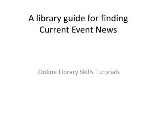 A library guide for finding Current Event News