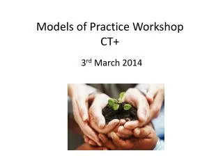 Models of Practice Workshop CT+