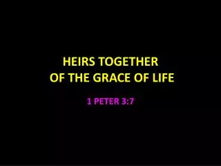 HEIRS TOGETHER OF THE GRACE OF LIFE