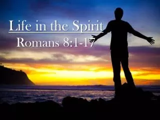 Life in the Spirit Romans 8:1-17