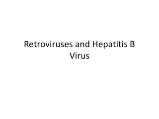 Retroviruses and Hepatitis B Virus