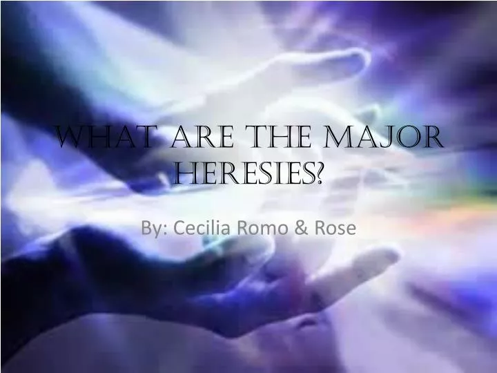 what are the major heresies