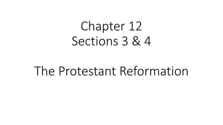 chapter 12 sections 3 4 the protestant reformation