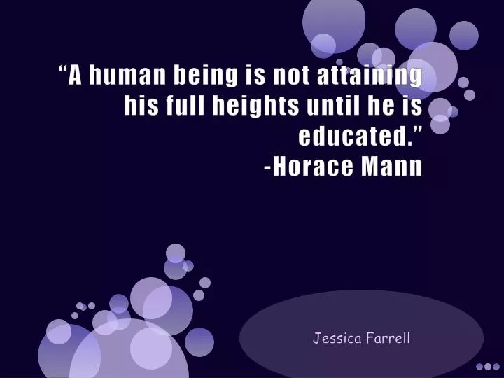 a human being is not attaining his full heights until he is educated horace mann