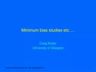 Minimum bias studies etc….