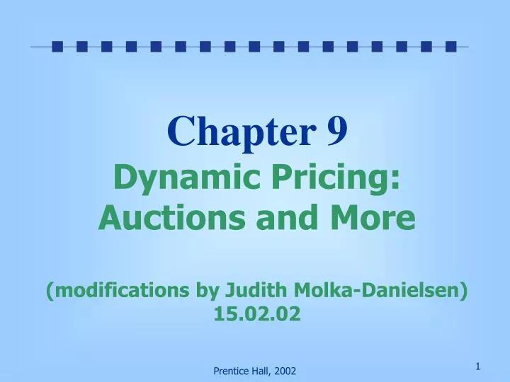 chapter 9 dynamic pricing auctions and more modifications by judith molka danielsen 15 02 02